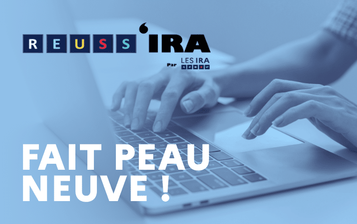 L'image d'une personne écrivant sur un ordinateur, avec par dessus le logo de Réuss'IRA, et un texte indiquant "Réuss'IRA fait peau neuve !"